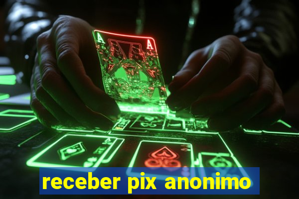 receber pix anonimo